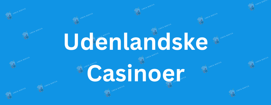 Bedste Udenlandske Online Casino – En Guide til Spil og Strategier